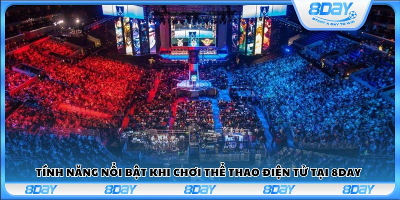 Những điểm mạnh khi trải nghiệm cá cược Esports tại 8Day